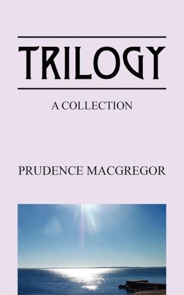 Cover for Prudence MacGregor · Trilogy: A Collection (Paperback Bog) (2012)