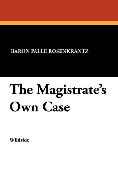 Cover for Baron Palle Rosenkrantz · The Magistrate's Own Case (Paperback Book) (2024)