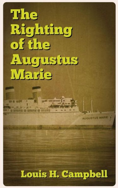 Cover for Louis H Campbell · The Righting of the Augustus Marie (Paperback Book) (2013)