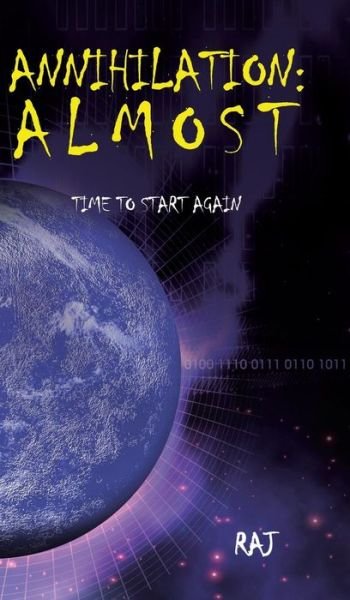 Cover for Raj · Annihilation: Almost: Time to Start Again (Hardcover bog) (2013)