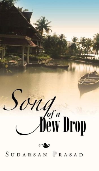 Cover for Sudarsan Prasad · Song of a Dew Drop (Inbunden Bok) (2015)