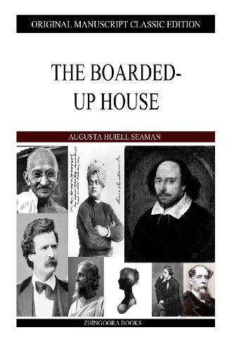 The Boarded-up House - Augusta Huiell Seaman - Livros - CreateSpace Independent Publishing Platf - 9781484146859 - 17 de abril de 2013