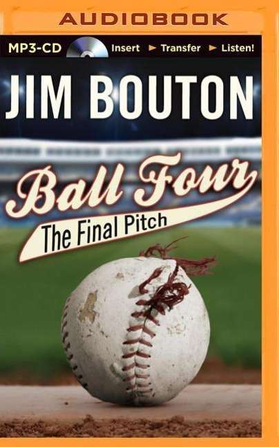 Cover for Jim Bouton · Ball Four: the Final Pitch (MP3-CD) (2014)