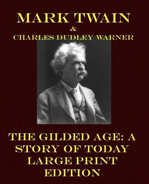 Cover for Mark Twain · Gilded Age: a Story of Today (Paperback Book) (2013)