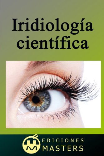 Iridiología Científica - Adolfo Perez Agusti - Books - CreateSpace Independent Publishing Platf - 9781492701859 - September 12, 2013