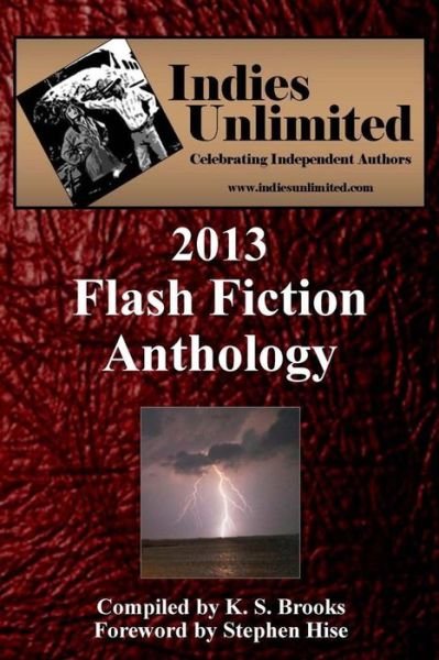 Cover for K S Brooks · Indies Unlimited: 2013 Flash Fiction Anthology (Paperback Book) (2014)