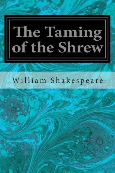 The Taming of the Shrew - William Shakespeare - Libros - Createspace - 9781496000859 - 19 de febrero de 2014