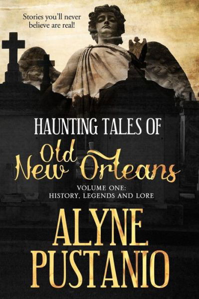 Cover for Ms Alyne a Pustanio · Haunting Tales of Old New Orleans, Volume One: History, Legends and Lore (Taschenbuch) (2014)