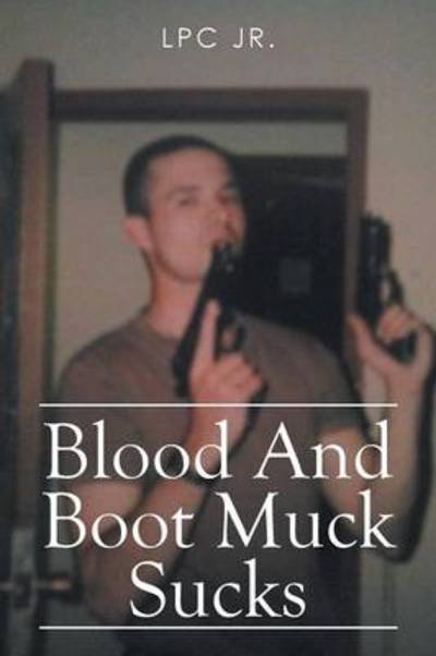 Cover for Lpc Jr · Blood and Boot Muck Sucks (Paperback Book) (2014)