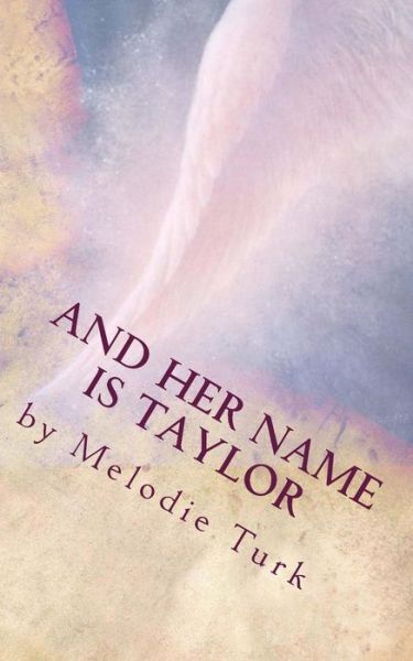 Cover for Melodie Turk · And Her Name is Taylor (Paperback Book) (2014)