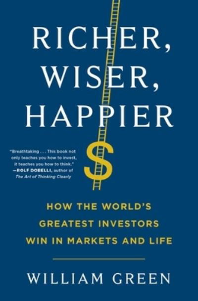 Richer, Wiser, Happier: How the World's Greatest Investors Win in Markets and Life - William Green - Books - Scribner - 9781501164859 - April 20, 2021