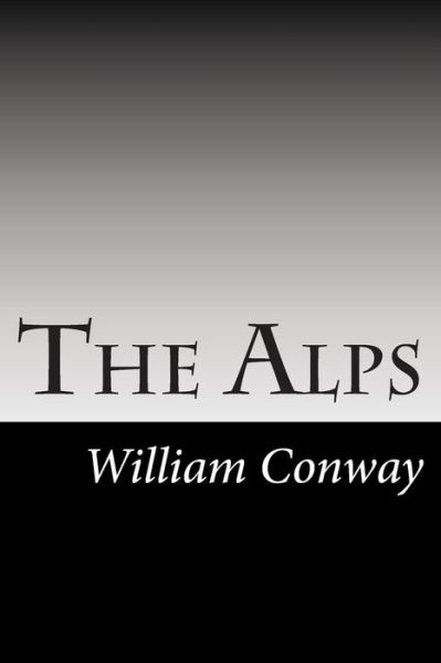 Cover for Sir William Martin Conway · The Alps (Paperback Book) (2014)