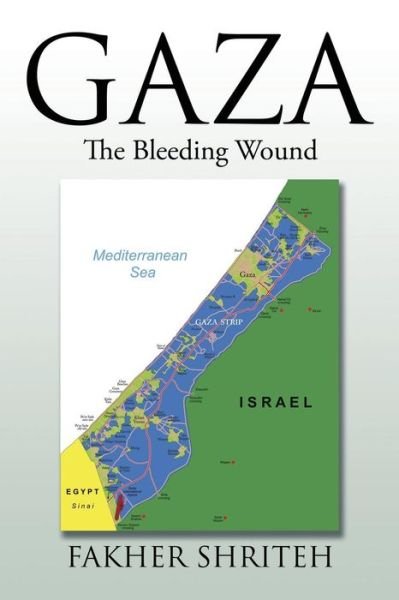 Cover for Fakher Shriteh · Gaza: the Bleeding Wound (Paperback Bog) (2014)