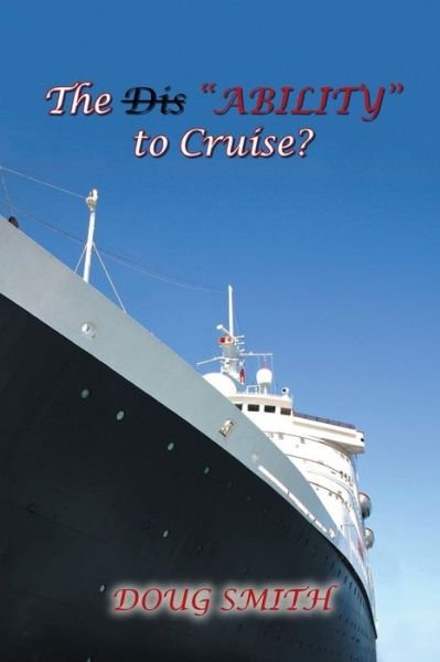 Cover for Doug Smith · The Dis&quot;ability&quot; to Cruise? (Pocketbok) (2015)