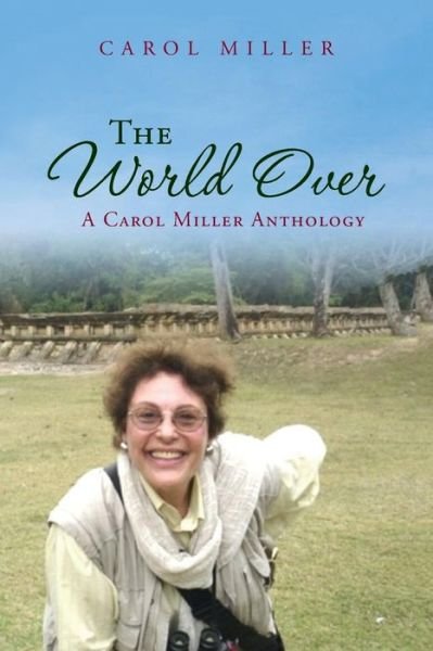 Cover for Carol Miller · The World Over: a Carol Miller Anthology (Pocketbok) (2015)
