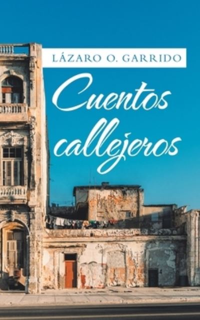 Cover for Lazaro O Garrido · Cuentos Callejeros (Hardcover Book) (2021)