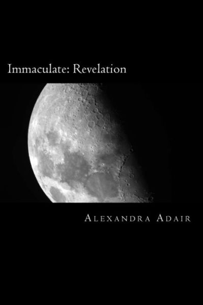 Cover for Miss Alexandra E Adair · Immaculate Vol Ii.: the Revelation (Paperback Book) (2015)