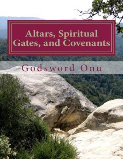 Cover for Apst Godsword Godswill Onu · Altars, Spiritual Gates, and Covenants: the Spiritual Controls the Physical (Paperback Bog) (2015)