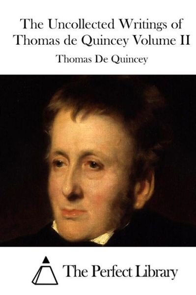 Cover for Thomas De Quincey · The Uncollected Writings of Thomas De Quincey Volume II (Paperback Book) (2015)