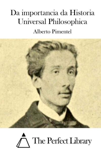 Cover for Alberto Pimentel · Da Importancia Da Historia Universal Philosophica (Paperback Book) (2015)