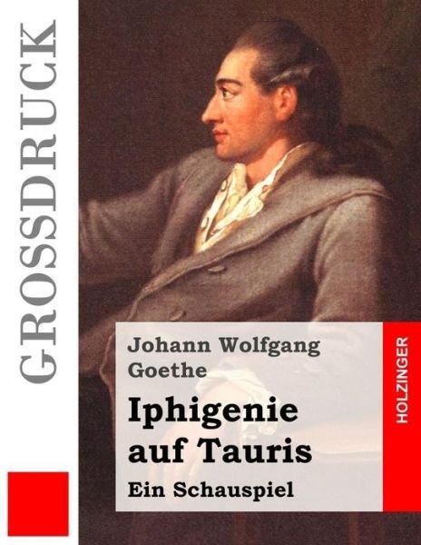 Cover for Johann Wolfgang Goethe · Iphigenie Auf Tauris (Grossdruck): Ein Schauspiel (Paperback Book) (2015)