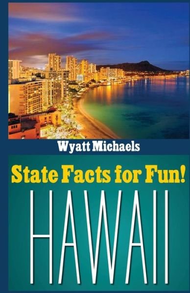 Cover for Wyatt Michaels · State Facts for Fun! Hawaii (Taschenbuch) (2015)