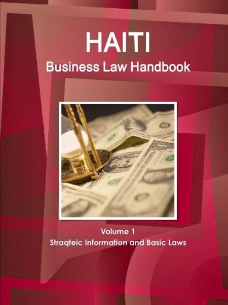 Cover for Inc Ibp · Haiti Business Law Handbook Volume 1 Strategic Information and Basic Laws (Paperback Bog) (2017)
