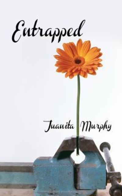 Cover for Juanita Murphy · Entrapped (Paperback Book) (2016)