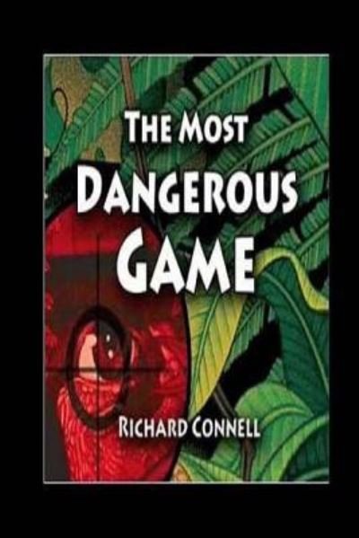 The Most Dangerous Game - Richard Connell - Kirjat - Createspace Independent Publishing Platf - 9781518672859 - sunnuntai 18. lokakuuta 2015