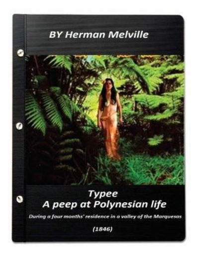 Typee - Herman Melville - Livros - Createspace Independent Publishing Platf - 9781523324859 - 9 de janeiro de 2016