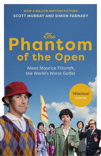 Cover for Scott Murray · The Phantom of the Open: Maurice Flitcroft, the World's Worst Golfer - NOW A MAJOR FILM STARRING MARK RYLANCE (Taschenbuch) (2022)