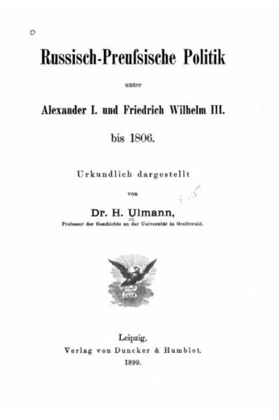 Cover for H Ulmann · Russischpreussische politik unter Alexander I. und Friedrich Wilhelm III (Paperback Book) (2016)