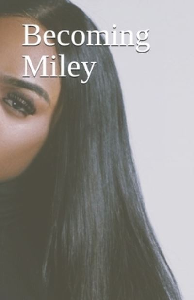 Cover for Miley Aurora Carterr · Becoming Miley (Paperback Book) (2016)