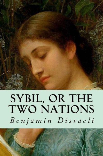 Cover for Earl of Beaconsfield Benjamin Disraeli · Sybil, or the Two Nations (Pocketbok) (2016)