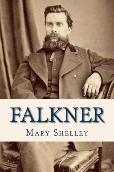Falkner - Mary Shelley - Bøger - Createspace Independent Publishing Platf - 9781536939859 - 6. august 2016