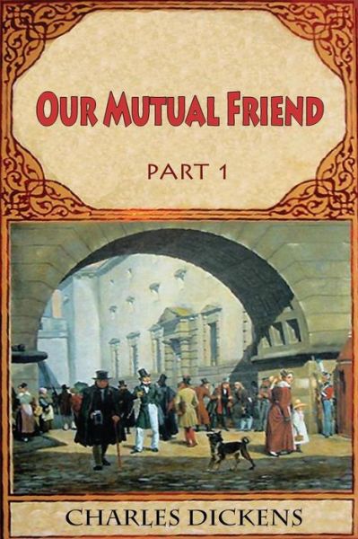 Cover for Dickens · Our Mutual Friend Part 1 (Paperback Book) (2016)