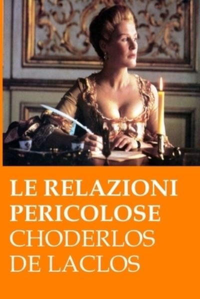 Cover for Choderlos de Laclos · Le relazioni pericolose (Paperback Book) (2016)