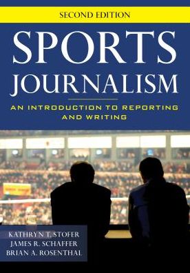 Cover for Kathryn T. Stofer · Sports Journalism: An Introduction to Reporting and Writing (Hardcover Book) [Second edition] (2019)