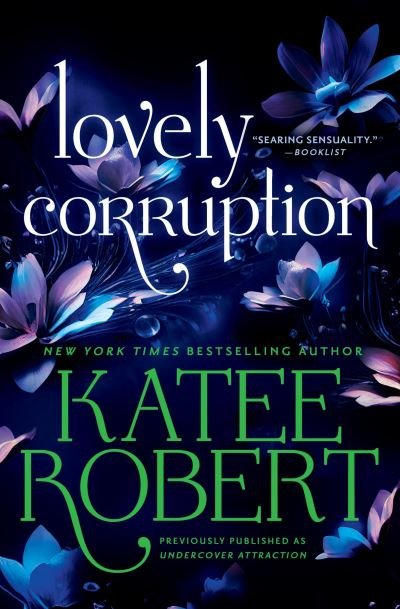 Cover for Katee Robert · Lovely Corruption (previously Published As Undercover Attraction) (Book) (2024)
