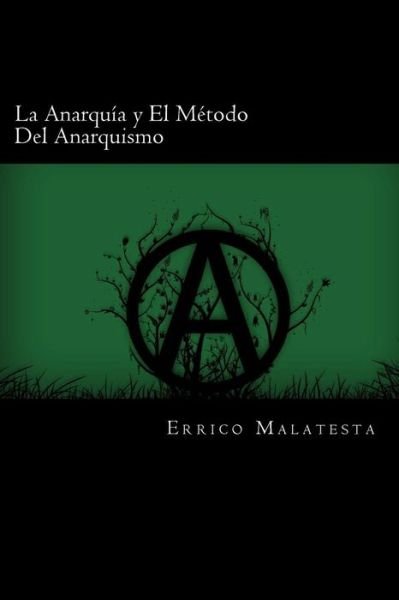 Cover for Errico Malatesta · La Anarquia Y El Metodo del Anarquismo (Paperback Book) [Spanish edition] (2016)