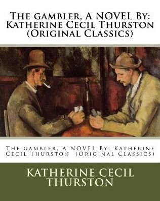 Cover for Katherine Cecil Thurston · The Gambler, a Novel by (Paperback Book) (2016)