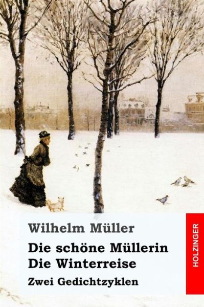 Cover for Wilhelm Müller · Die schoene Mullerin / Die Winterreise (Paperback Book) (2017)