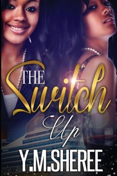 Cover for Y M Sheree · The Switch Up (Paperback Bog) (2015)