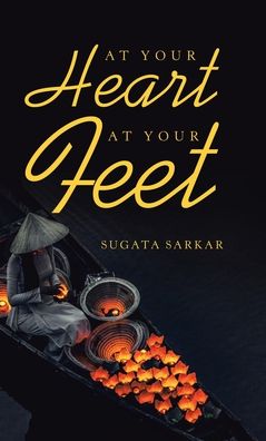 Cover for Sugata Sarkar · At Your Heart at Your Feet (Hardcover Book) (2020)