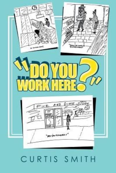 Cover for Curtis Smith · Do You Work Here? (Taschenbuch) (2018)