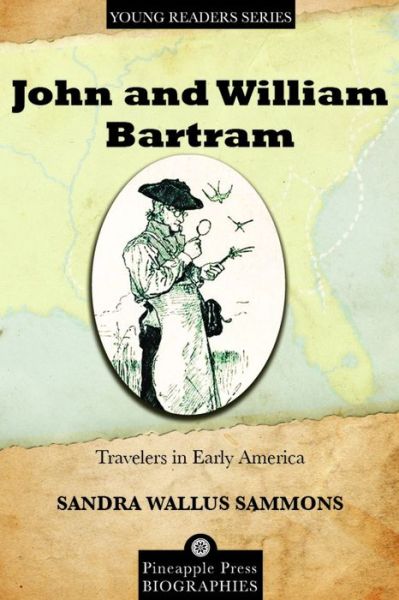 Cover for Sandra Wallus Sammons · John and William Bartram: Travelers in Early America - Pineapple Press Young Reader Biographies (Paperback Book) (2015)