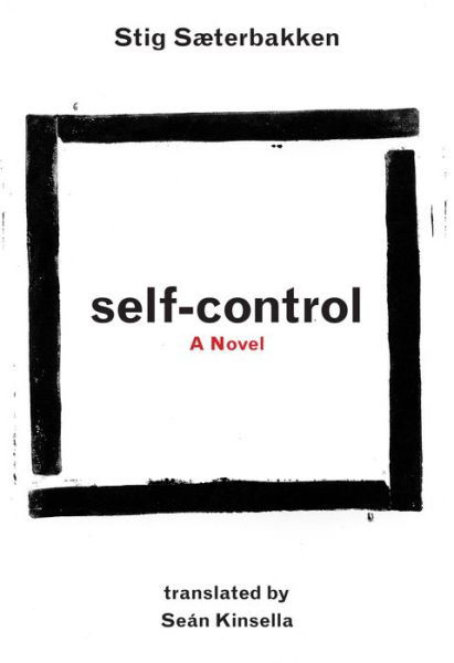 Self Control - Norwegian Literature Series - Stig Sæterbakken - Books - Dalkey Archive Press - 9781564787859 - December 27, 2012