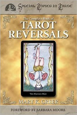 The Complete Book of Tarot Reversals - Mary K. Greer - Books - Llewellyn Publications,U.S. - 9781567182859 - March 8, 2002