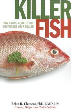 Killer Fish - Brian R. Clement - Books - Book Publishing Company - 9781570672859 - September 1, 2012