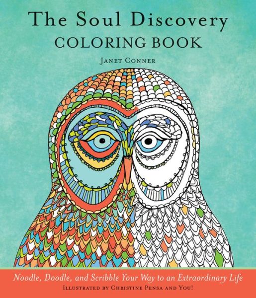 The Soul Discovery Drawing Book: Noodle, Doodle, and Scribble Your Way to an Extraordinary Life - Janet Conner - Książki - Conari Press,U.S. - 9781573246859 - 1 marca 2016